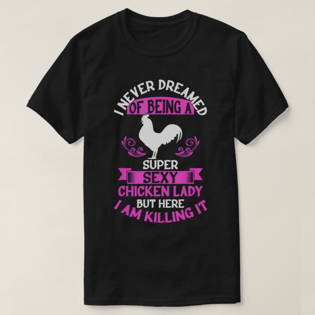 Funny Chicken Lover Super Sexy Chicken Lady  T-Shirt (Design Front)