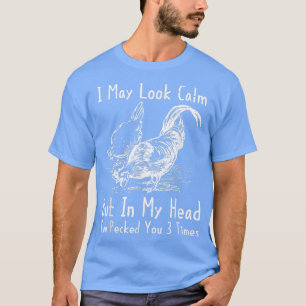 Funny Chicken Lovers, I May Look Calm Farmer Women T-Shirt