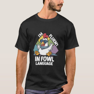 Funny Chicken Lovers Quote Fluent In Fowl Language T-Shirt