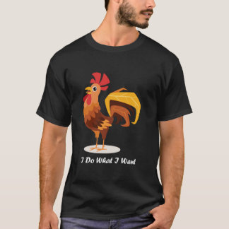 Funny Chicken Male I Do What I Want Cute Chicken M T-Shirt