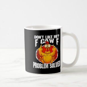 Funny Chicken Meme Don't Like Me F-caw-f Problem S Coffee Mug