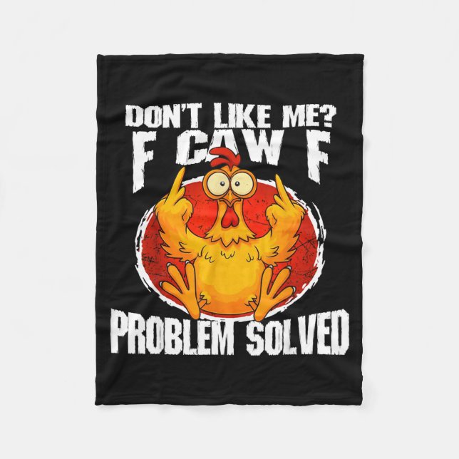 Funny Chicken Meme Don't Like Me F-caw-f Problem S Fleece Blanket (Front)