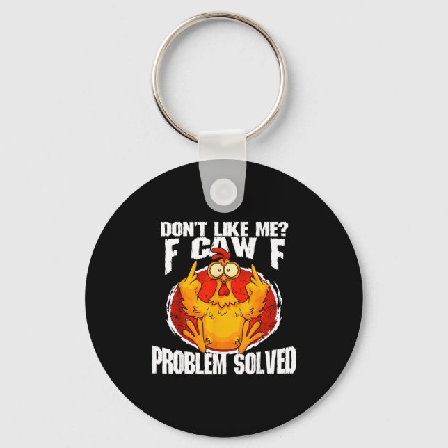 Funny Chicken Meme Don't Like Me F-caw-f Problem S Key Ring (Front)