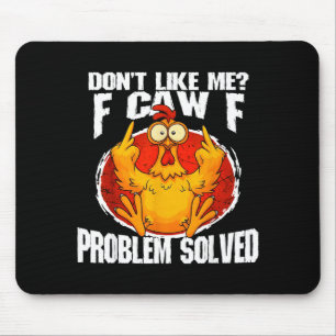 Funny Chicken Meme Don't Like Me F-caw-f Problem S Mouse Mat