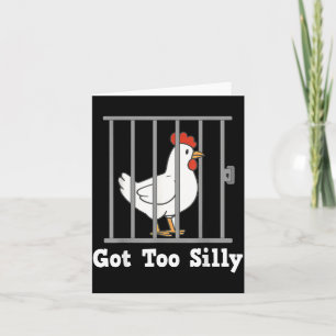 Funny Chicken Meme Got Too Silly Humor Men Women K Card