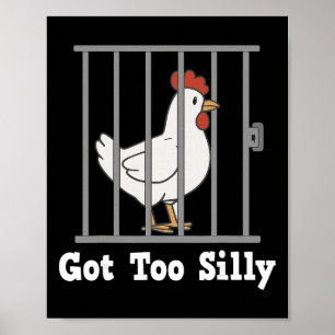 Funny Chicken Meme Got Too Silly Humour Gifts Men Poster