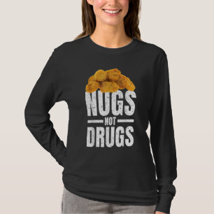 Funny Chicken Nuggets Nugs Not Drugs Love Chicken T-Shirt