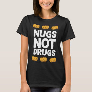 Funny Chicken Nuggets Nugs Not Drugs Love Chicken T-Shirt