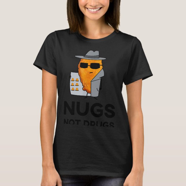 Funny Chicken Nuggets - Nugs Not Drugs  T-Shirt (Front)