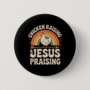 Funny Chicken Raising & Jesus Praising Humour 6 Cm Round Badge