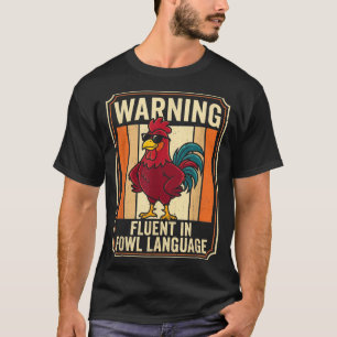 Funny Chicken Rooster Humor Warning Fluent In Fowl T-Shirt