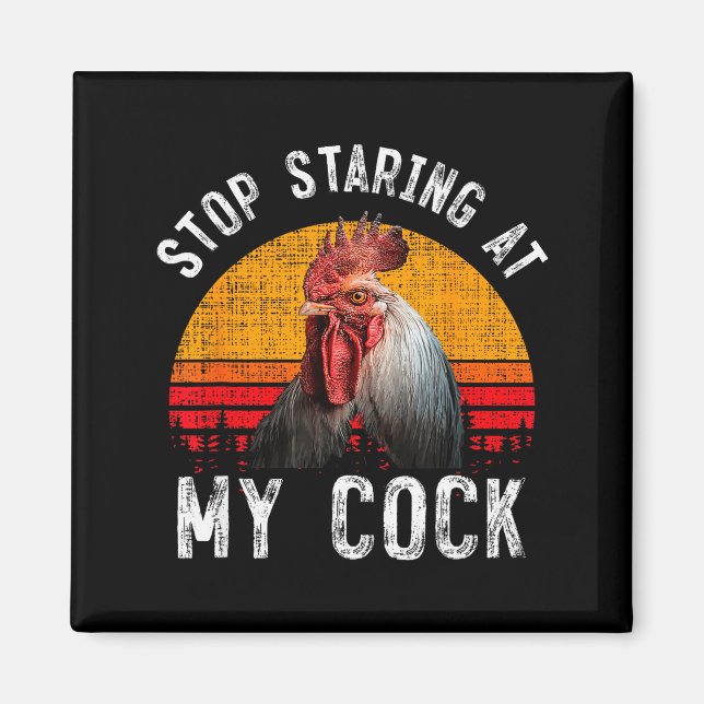 Funny Chicken Rooster Stop Staring At My Gift  Magnet (Front)