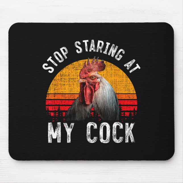 Funny Chicken Rooster Stop Staring At My Gift  Mouse Mat (Front)