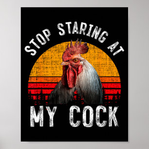 Funny Chicken Rooster Stop Staring At My Gift Poster