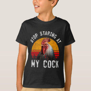 Funny Chicken Rooster Stop Staring At My Gift  T-Shirt