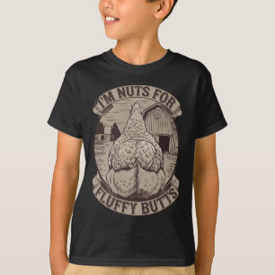 Funny Chicken Sayings I'm Nuts For Fluffy Butts T-Shirt