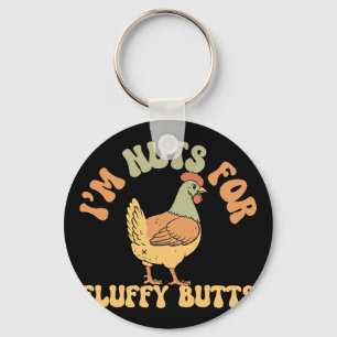 Funny Chicken Shirt I’m Nuts For Fluffy Butts Chic Key Ring