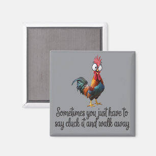 Funny Chicken Sometimes You Just Have To Say Cluck Magnet