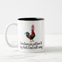 Funny Chicken Sometimes You Just Have To Say Cluck