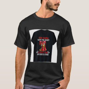 Funny Chicken Stop Asking Why I Crazy Chickens  T-Shirt