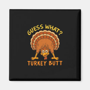 Funny Chicken Turkey Thanksgiving Guess What Turke Magnet