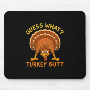 Funny Chicken Turkey Thanksgiving Guess What Turke Mouse Mat