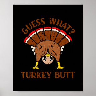 Funny Chicken Turkey Thanksgiving Guess What Turke Poster