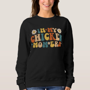 Funny Chickens Lover Mama In My Chicken Mum Era Sweatshirt