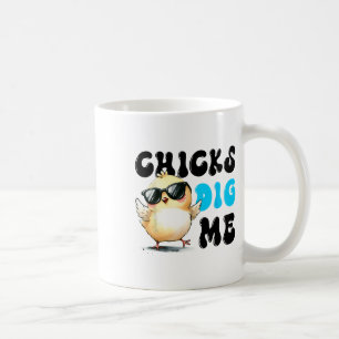 Funny Chicks Dig Me Easter Happy Easter 1  Coffee Mug