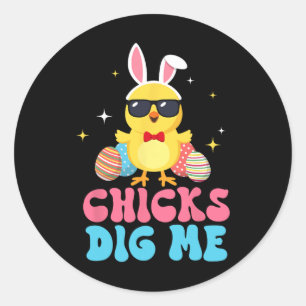 Funny Chicks Dig Me For Men Boys Kids Toddlers Hap Classic Round Sticker