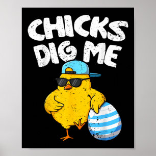 Funny Chicks Dig Me For Men Boys Kids Toddlers Hap Poster