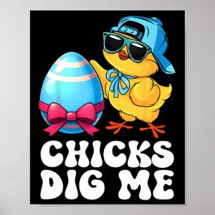 Funny Chicks Dig Me For Men Boys Kids Toddlers Hap Poster