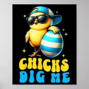 Funny Chicks Dig Me For Men Boys Kids Toddlers Hap Poster