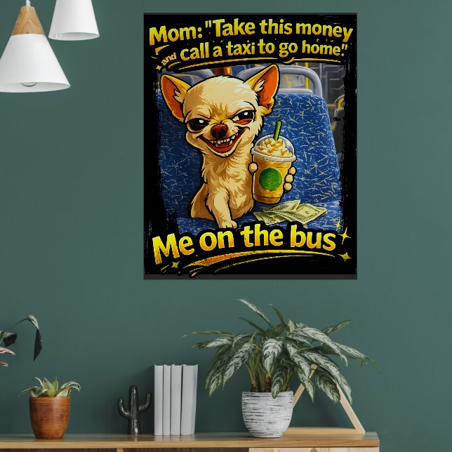 Funny Chihuahua Bus Meme Teen Gift Poster (Living Room 1)