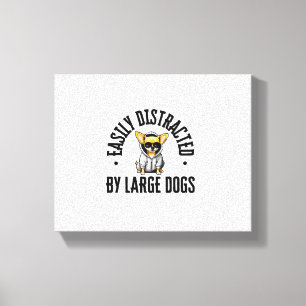 Funny Chihuahua Dog Easily Distracted By Large Dog Canvas Print