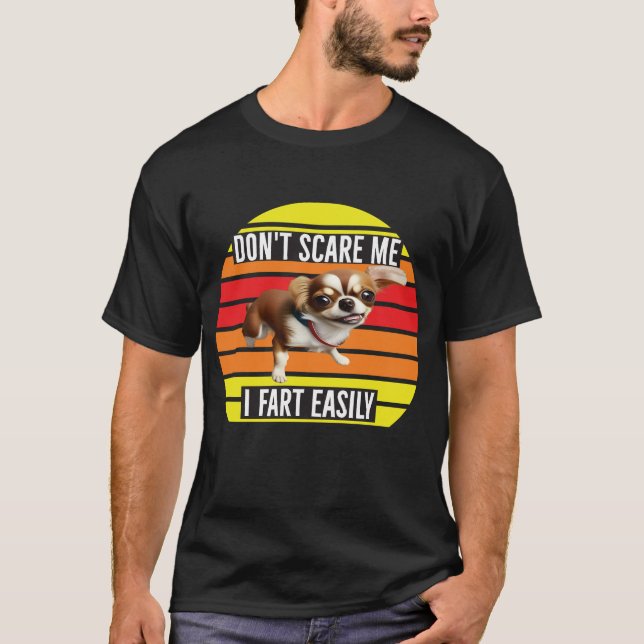 Funny Chihuahua Dog Shirt - Don’t Scare Me I Fart  (Front)