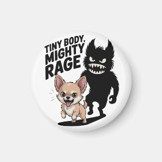 Funny Chihuahua Dog "Tiny Body, Mighty Rage" Magnet