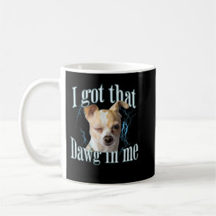 Funny Chihuahua Meme Funny Dog Coffee Mug