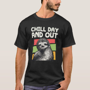 Funny Chill Day And Out Sloth Rest Day Sloth Day O T-Shirt