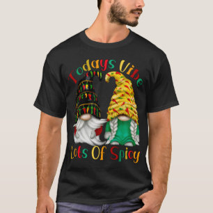 Funny Chilli Gnomes Todays Vibe Lots Of Spicy T-Shirt