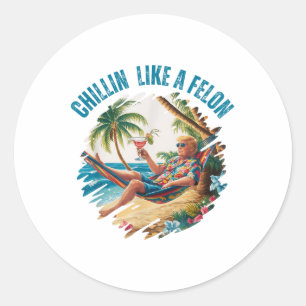 Funny Chillin Like A Felon Summer 2024 2024 Trump  Classic Round Sticker