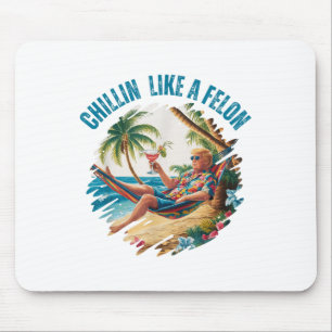 Funny Chillin Like A Felon Summer 2024 2024 Trump Mouse Mat