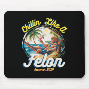 Funny Chillin Like A Felon Summer 2024 2024 Trump Mouse Mat