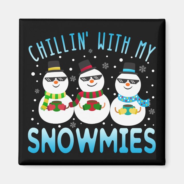 Funny Chillin' With My Snowmies Christmas Magnet (Front)