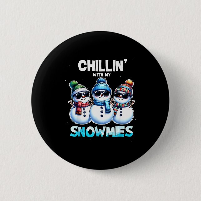 Funny Chillin With My Snowmies Christmas Snowman K 6 Cm Round Badge (Front)