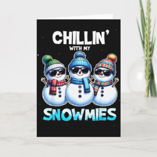 Funny Chillin With My Snowmies Christmas Snowman K Card