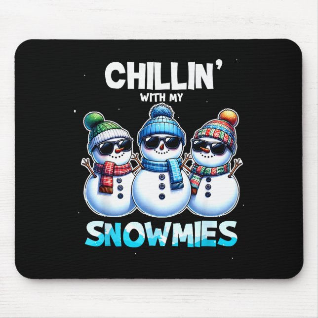 Funny Chillin With My Snowmies Christmas Snowman K Mouse Mat (Front)