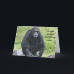Funny Chimapanzee Birthday card for sister<br><div class="desc">Funny Chimapanzee Birthday card for sister: i smile because you're my sister...  i laugh because there's nothing you can do about it!!</div>