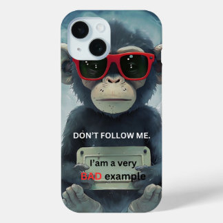 Funny Chimpanzee: don't follow me iPhone 15 Case