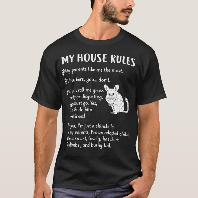 Funny Chinchilla Apparel Gift My House Rules T-Shirt (Front)